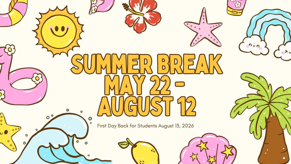 Summer Break May 22 to August 12. First Day Back for Students August 13, 2026. The text is surrounded by a light cream background featuring colorful summer-themed cartoon illustrations, including a smiling sun, a hibiscus flower, a starfish, a rainbow, a palm tree, a seashell, a lemon, ocean waves, a flamingo float, and a slice of watermelon.