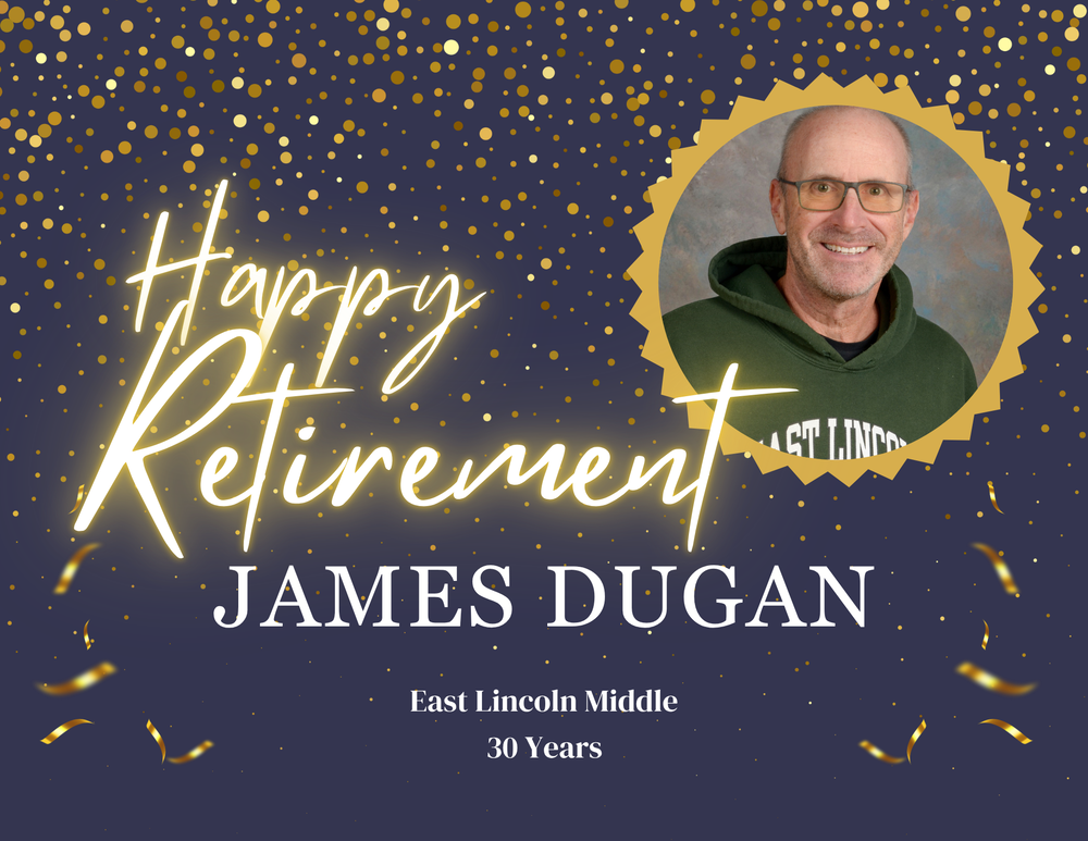 A celebratory graphic features a dark blue background adorned with glittering gold confetti and ribbons. On the left, the words "Happy Retirement" are written in a glowing, elegant gold script, positioned above the name "JAMES DUGAN" in large, bold white capital letters. Below his name, smaller white text reads "East Lincoln Middle" followed by "30 Years." On the right side, a smiling man with glasses and a green hooded sweatshirt is pictured inside a circular, gold-scalloped frame.