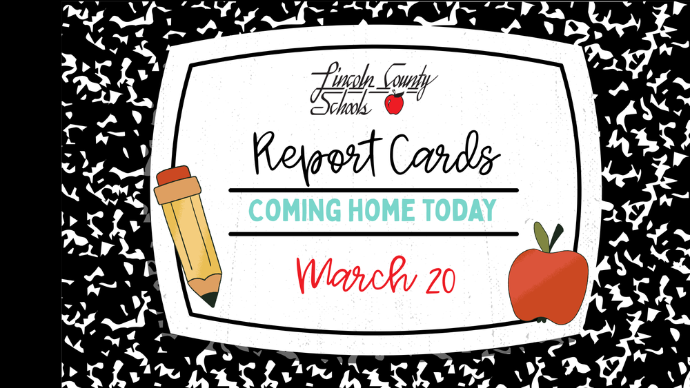 An announcement graphic for Lincoln County Schools features a school-themed design with a black-and-white speckled composition notebook background. Centered in a white, hand-drawn frame, the text reads "Report Cards COMING HOME TODAY March 20" in a mix of script and bold fonts. The image is playfully accented with illustrations of a yellow pencil and a red apple, creating a clear and engaging notification for parents and students.