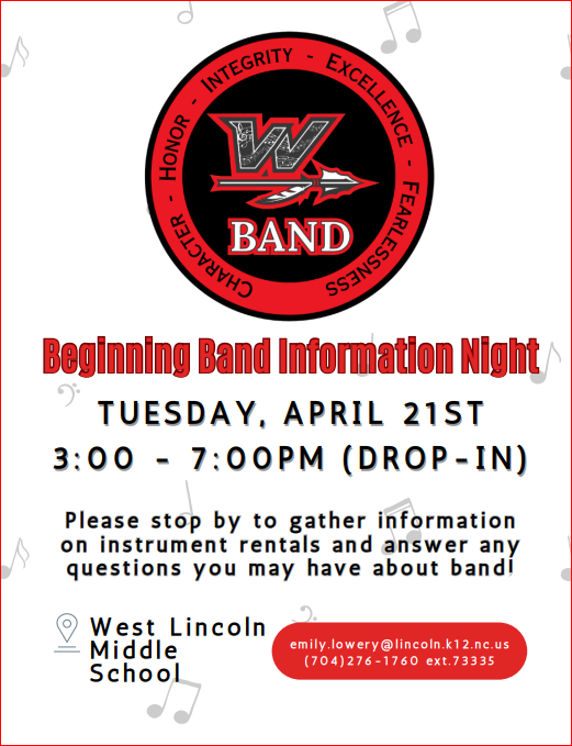 West Lincoln Band logo featuring a circular seal with the words Honor, Integrity, Excellence, Fearlessness, Character, and a central W with an arrow. Below the logo, the text reads: Beginning Band Information Night. Tuesday, April 21st, 3:00 - 7:00 PM (Drop-in). Please stop by to gather information on instrument rentals and answer any questions you may have about band! Location: West Lincoln Middle School. Contact: emily.lowery@lincoln.k12.nc.us or (704) 276-1760 ext. 73335.