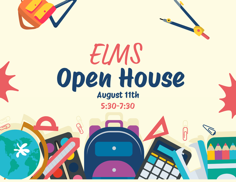 A playful, school-themed graphic flyer on a cream-colored background announces the ELMS Open House on August 11th from 5:30 to 7:30. The colorful text is surrounded by vibrant illustrations of school supplies, including a large blue backpack, a globe, a calculator, a ruler, colored pencils, and floating paperclips at the bottom, while a compass and another backpack accent the top corners.