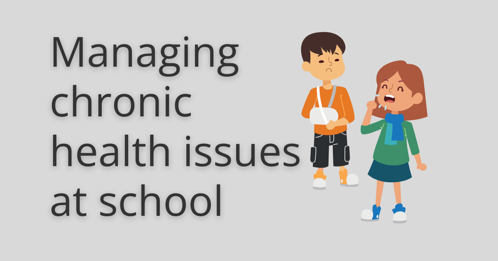 Graphic reading "Managing chronic health issues at school" with illustrations of a boy with a cast on his arm in a sling and a girl wearing a scarf while coughing.