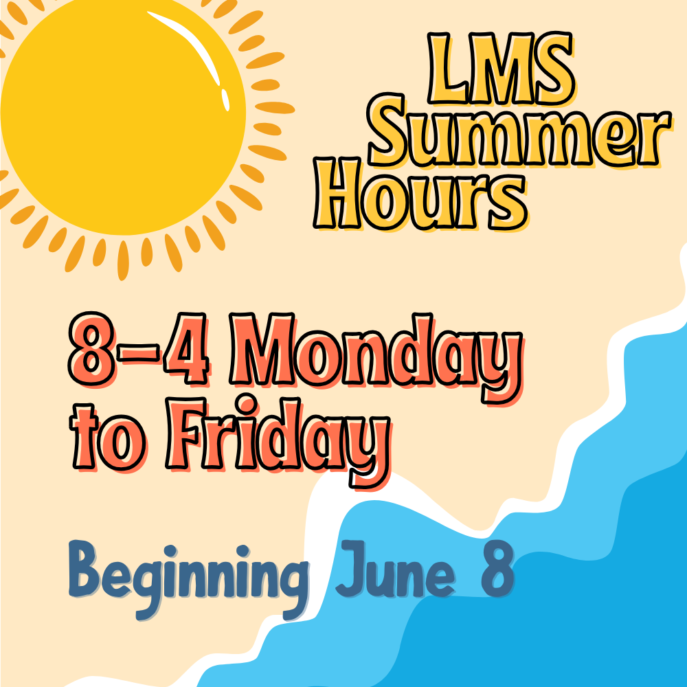 LMS Summer Hours. 8-4 Monday to Friday. Beginning June 8. Illustrated beach theme with a large yellow sun in the top left corner and blue ocean waves in the bottom right corner on a tan background.