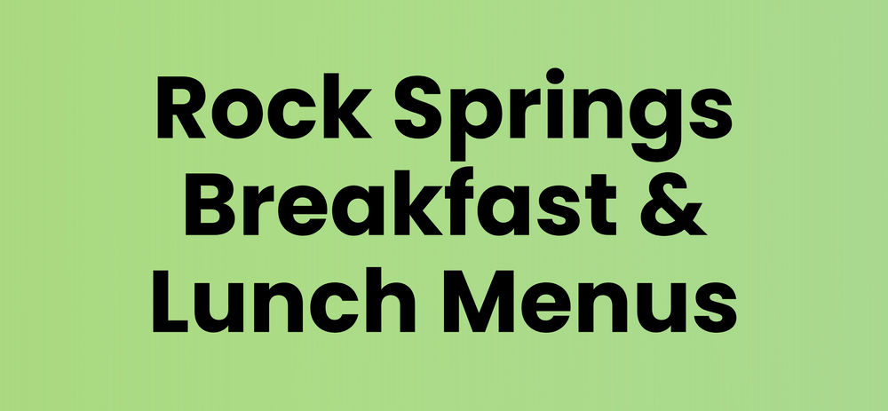 Rock Springs Breakfast and Lunch Menus