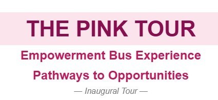 The Pink Tour; Empowerment Bus Experience; Pathways to Opportunities, Inaugural Tour