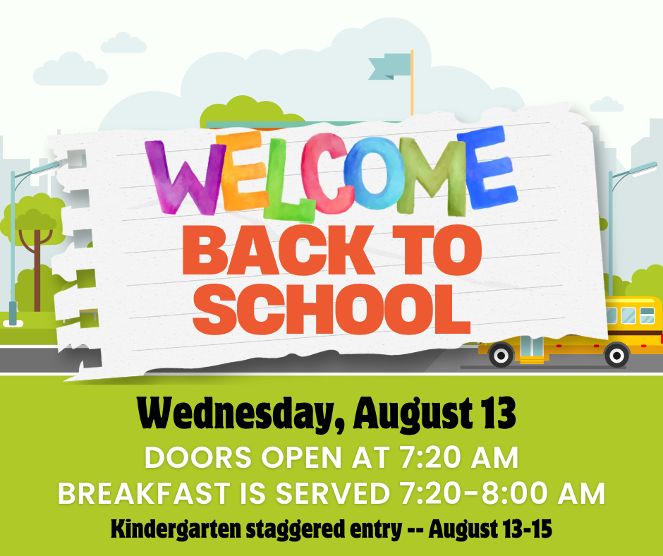 Welcome back to school!  Doors open at 7:20 am, Breakfast is served 7:20-8:00 am.