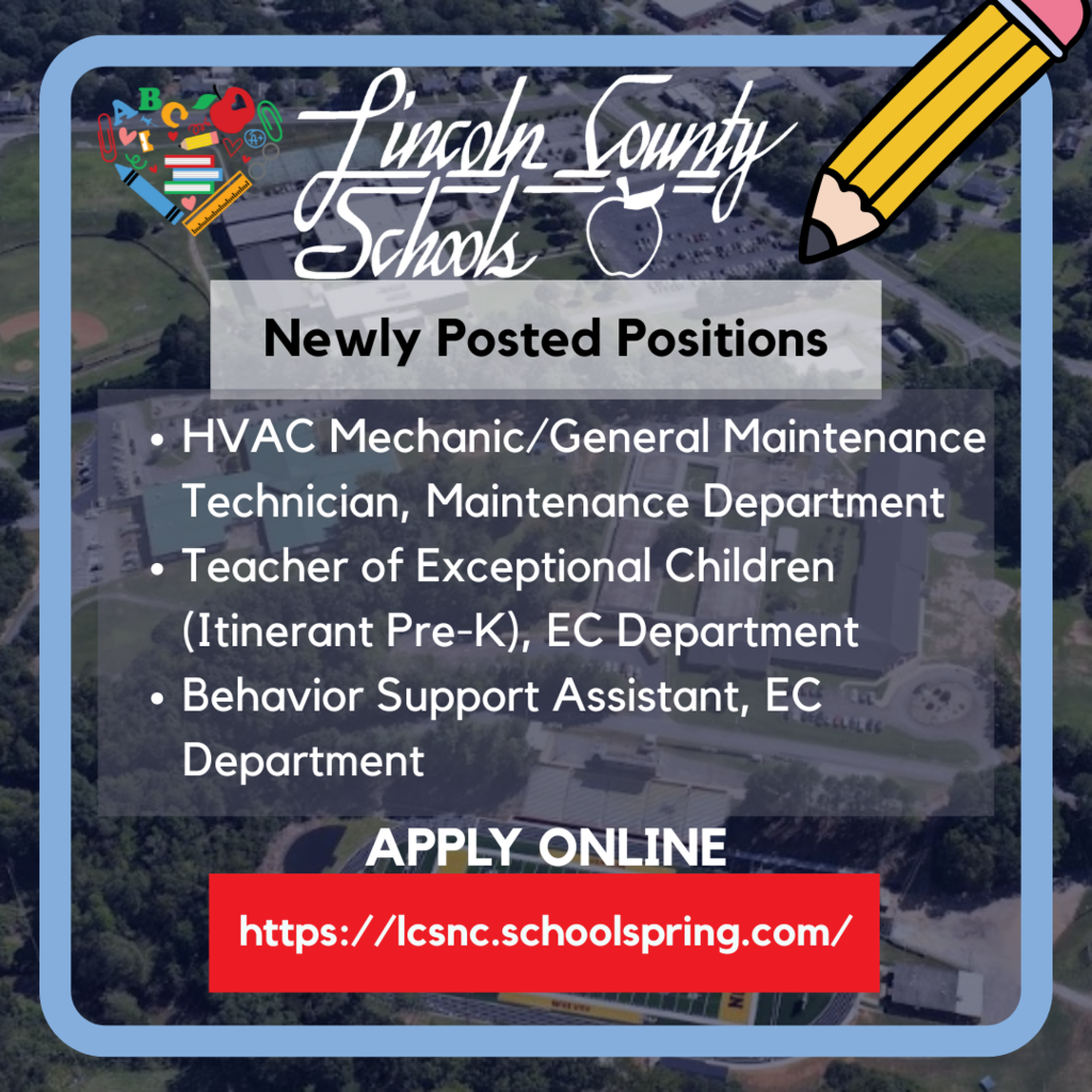 "Lincoln County Schools job posting graphic. The background shows an aerial view of a school campus with a blue border and a large pencil graphic in the top right corner. At the top is the Lincoln County Schools logo with a heart containing school supplies. A gray banner reads 'Newly Posted Positions.' Below, three positions are listed: HVAC Mechanic/General Maintenance Technician, Maintenance Department; Teacher of Exceptional Children (Itinerant Pre-K), EC Department; and Behavior Support Assistant, EC Department. At the bottom, white text says 'Apply Online' above a red box with the link: https://lcsnc.schoolspring.com/ ."