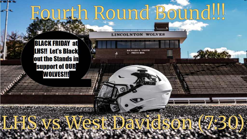 Fourth Round Bound, LHS vs West Davidson on Friday at 7:30.  Black Friday at LHS means wear black in support of the LHS Wolves Football squad!