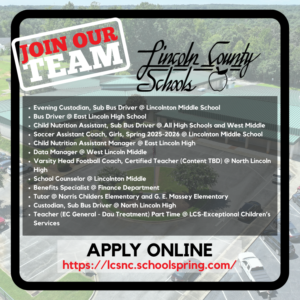 A recruitment graphic for Lincoln County Schools featuring an aerial photo of a school campus with a bold headline reading “Join Our Team.” The Lincoln County Schools logo appears at the top. A list of open positions is displayed, including custodial, bus driver, child nutrition, coaching, data manager, counselor, benefits specialist, tutor, and teaching roles across multiple schools. At the bottom, text reads “Apply Online” with the website https://lcsnc.schoolspring.com/