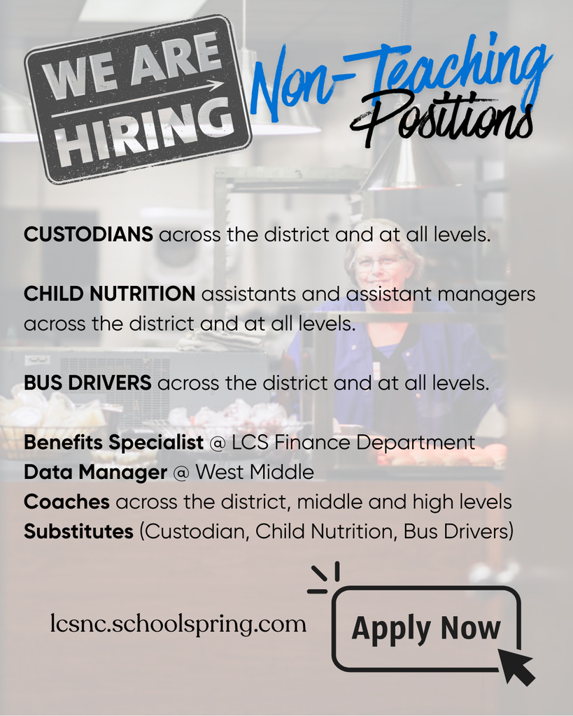 A recruitment graphic reading “We Are Hiring – Non-Teaching Positions.” The background shows a child nutrition employee working in a school cafeteria. Text lists open positions including custodians across the district, child nutrition assistants and assistant managers, bus drivers, benefits specialist in the LCS Finance Department, data manager at West Middle, coaches at middle and high school levels, and substitutes for custodial, child nutrition, and bus driving roles. At the bottom, the website lcsnc.schoolspring.com appears next to an “Apply Now” button graphic.