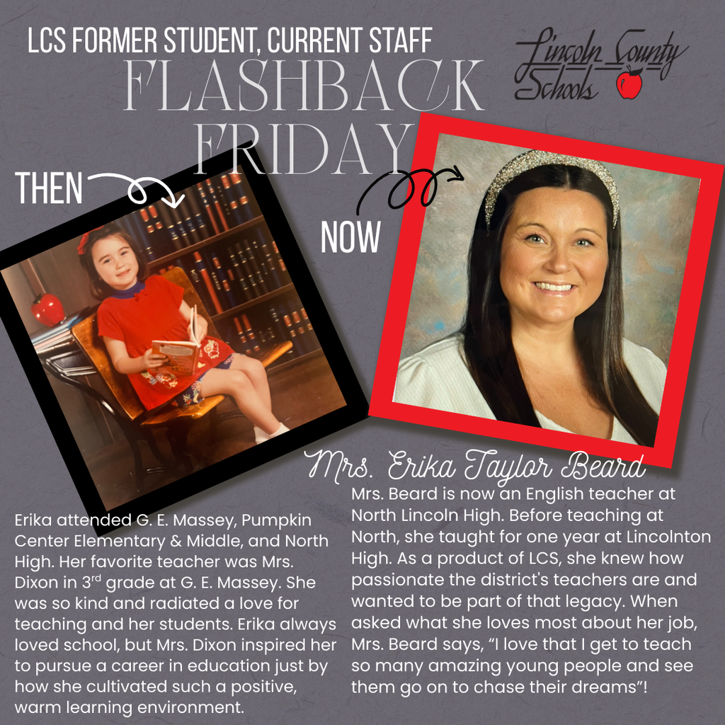 Promotional graphic titled “LCS Former Student, Current Staff — Flashback Friday.” On the left, labeled “Then,” is a childhood school photo of a young girl sitting in a chair and reading a book in front of a bookshelf backdrop. On the right, labeled “Now,” is a professional portrait of an adult woman with long dark hair wearing a light-colored top and a headband, smiling at the camera. The right photo is outlined in red; the left photo is outlined in black. Text identifies her as “Mrs. Erika Taylor Beard.” Additional text explains that she attended G.E. Massey, Pumpkin Center Elementary & Middle, and North Lincoln High School, and is now an English teacher at North Lincoln High who was inspired by her third-grade teacher and loves working with students and seeing them pursue their dreams. Lincoln County Schools logo appears in the top right corner.