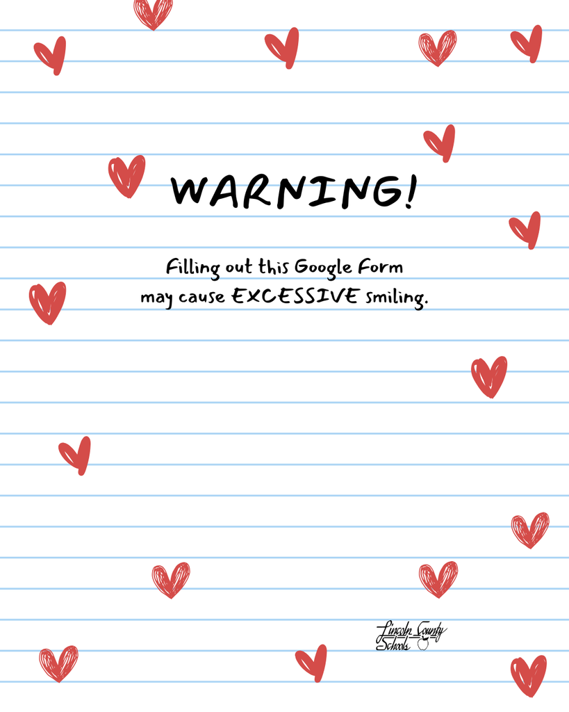 White lined notebook paper background with red hand-drawn hearts scattered across the page. Bold text in the center reads “WARNING!” Below it, smaller text says “Filling out this Google Form may cause EXCESSIVE smiling.” The Lincoln County Schools logo appears near the bottom right corner.
