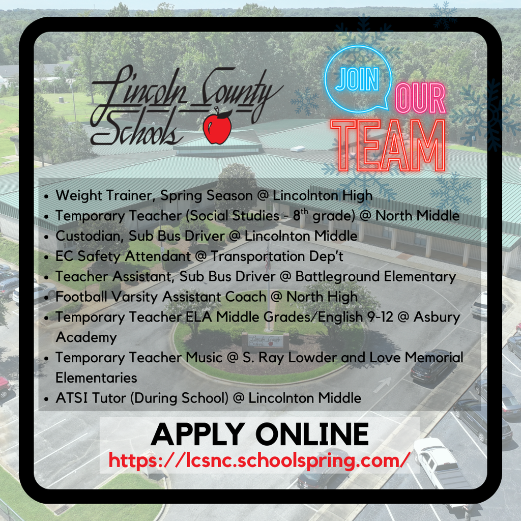 Promotional hiring graphic for Lincoln County Schools with an aerial photo of a school campus in the background. Text reads “Join Our Team” and lists open positions: Weight Trainer (spring season) at Lincolnton High; Temporary Teacher, Social Studies 8th grade at North Middle; Custodian and Substitute Bus Driver at Lincolnton Middle; EC Safety Attendant at the Transportation Department; Teacher Assistant and Substitute Bus Driver at Battleground Elementary; Football Varsity Assistant Coach at North High; Temporary Teacher for ELA middle grades and English 9–12 at Asbury Academy; Temporary Music Teacher at S. Ray Lowder and Love Memorial Elementary Schools; ATSI Tutor during school at Lincolnton Middle. Bottom text reads “Apply Online” with the website lcsnc.schoolspring.com.