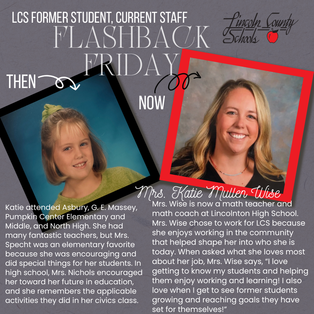 Graphic titled “LCS Former Student, Current Staff – Flashback Friday.” On the left is a childhood school photo of a young girl with short light brown hair, wearing a green top and hair bow, labeled “Then.” On the right is a current professional staff photo of the same person as an adult woman with long blonde hair, smiling, labeled “Now.” Text identifies her as Mrs. Katie Mullen Wise, now a math teacher and math coach at Lincolnton High School, and notes she attended several Lincoln County Schools and was inspired by former teachers to pursue education.