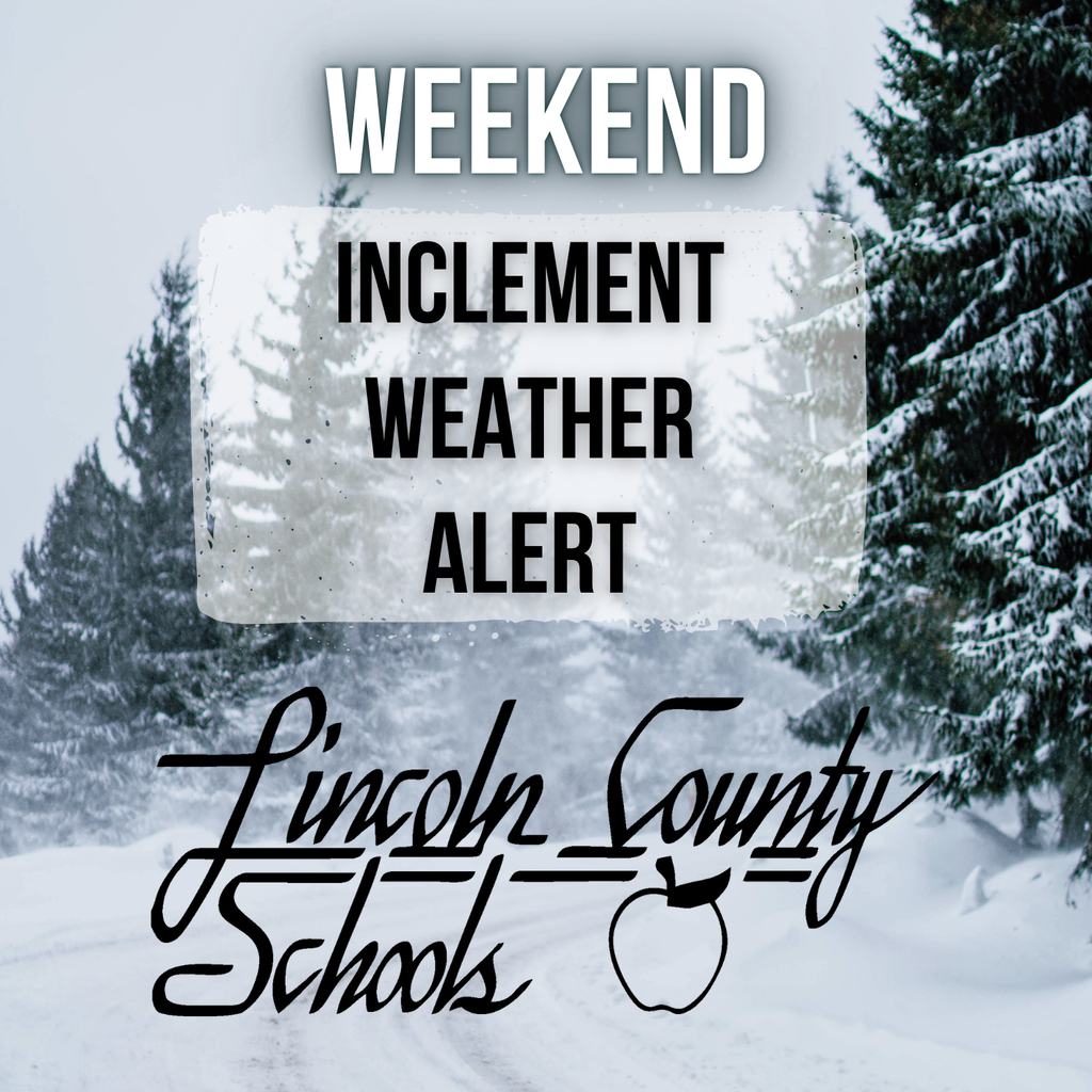 Winter scene of a snow-covered road lined with pine trees. Over the image, large text reads “Weekend Inclement Weather Alert,” with “Lincoln County Schools” written in script and an apple icon at the bottom.