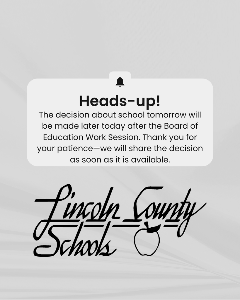 Gray announcement graphic from Lincoln County Schools. Text reads: “Heads-up! The decision about school tomorrow will be made later today after the Board of Education Work Session. Thank you for your patience—we will share the decision as soon as it is available.” Lincoln County Schools logo with apple icon appears at the bottom.