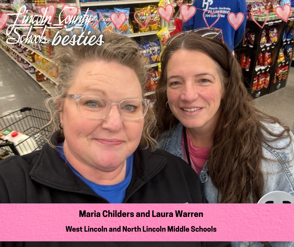 Two smiling women take a selfie together inside a grocery store aisle lined with snacks. A graphic overlay reads “Lincoln County Schools Besties” with small pink hearts across the top. A pink banner at the bottom identifies them as “Maria Childers and Laura Warren – West Lincoln and North Lincoln Middle Schools.”