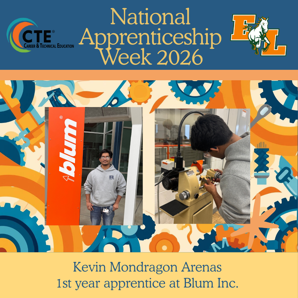 Graphic for National Apprenticeship Week 2026 featuring ELHS student Kevin Mondragon Arenas, first-year apprentice at Blum Inc. Left photo shows Kevin standing outside Blum beside an orange company sign. Right photo shows Kevin working at a machine in a manufacturing lab. Design includes CTE and East Lincoln logos with gear and tool illustrations.