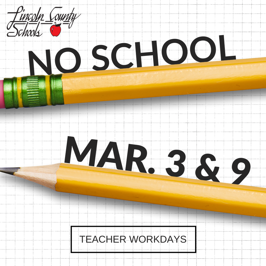 No School on March 3rd or March 9th for Teacher Workdays.