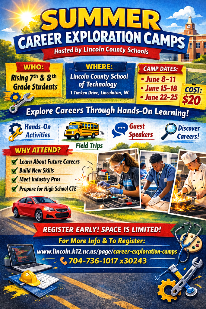 Colorful promotional flyer titled “Summer Career Exploration Camps – Hosted by Lincoln County Schools.” The flyer states: Who: Rising 7th & 8th Grade Students. Where: Lincoln County School of Technology, 1 Timken Drive, Lincolnton, NC. Camp Dates: June 8–11, June 15–18, June 22–25. Cost: $20. The design highlights hands-on activities, field trips, guest speakers, and career discovery opportunities. A “Why Attend?” section lists: Learn About Future Careers, Build New Skills, Meet Industry Pros, Prepare for High School CTE. The bottom includes a call to action: Register Early! Space is Limited. Registration website is listed along with contact phone number 704-736-1017 x30243.