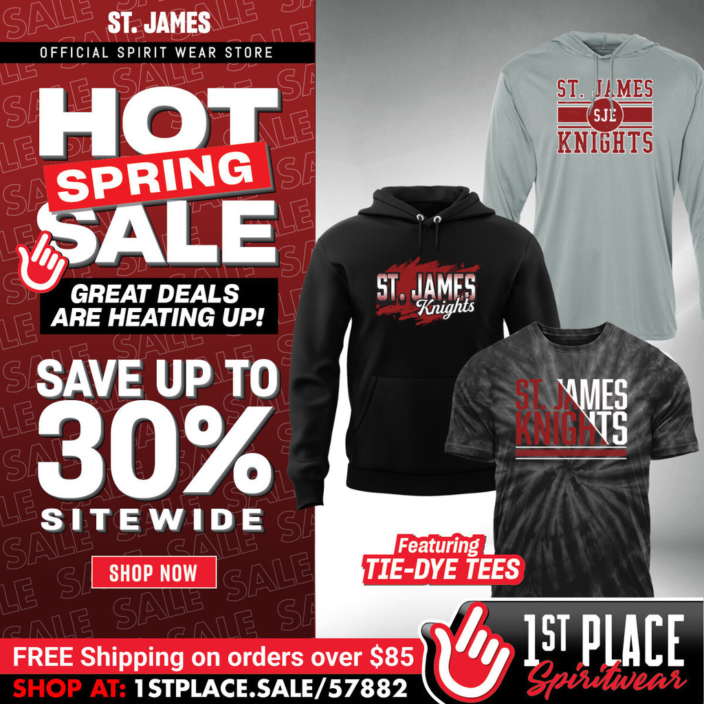 A promotional flyer for the St. James Official Spirit Wear Store featuring a Hot Spring Sale. Text highlights include: Save up to 30% sitewide. Great deals are heating up! Featuring tie-dye tees. Free shipping on orders over $85. Shop at: 1stplace.sale/57882. The flyer displays three apparel items: a light gray long-sleeve shirt, a black hoodie, and a dark tie-dye t-shirt, all branded with St. James Knights logos. The 1st Place Spiritwear logo is in the bottom right corner.