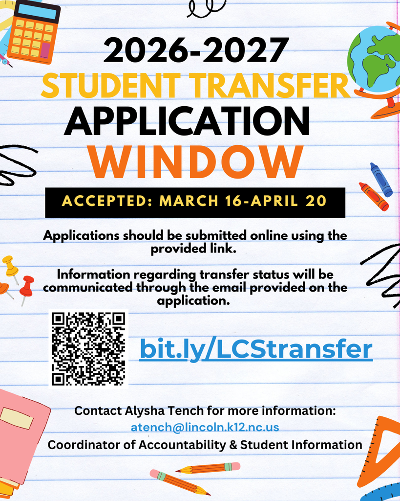 Graphic announcing the 2026–2027 Student Transfer Application Window. Text reads: “2026–2027 Student Transfer Application Window. Accepted: March 16–April 20. Applications should be submitted online using the provided link. Information regarding transfer status will be communicated through the email provided on the application.” A QR code appears next to the link bit.ly/LCSTransfer. Contact information at the bottom reads: “Contact Alysha Tench for more information: atench@lincoln.k12.nc.us . Coordinator of Accountability & Student Information.” The graphic features a notebook paper background with school-themed illustrations such as a calculator, globe, crayons, pencils, push pins, and notebooks.