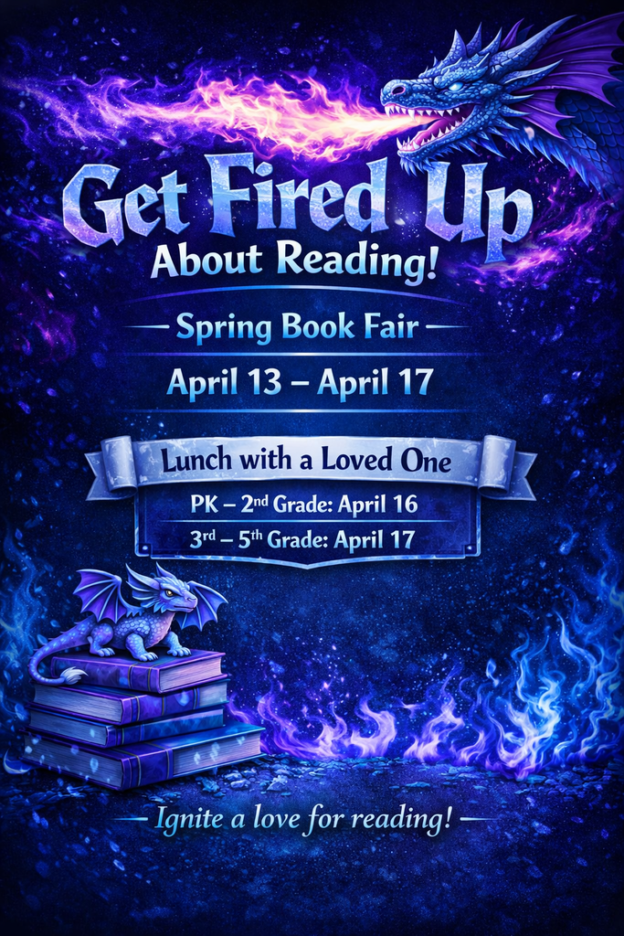 Get Fired Up About Reading!   Our Spring Book Fair is coming, and it’s going to be full of adventure, imagination, and amazing books for everyone!   Join us for a special Lunch with a Loved One and help spark a love for reading in your child. We can’t wait to see our students and families enjoy this fun event together!  Let’s ignite a passion for reading—one book at a time! 