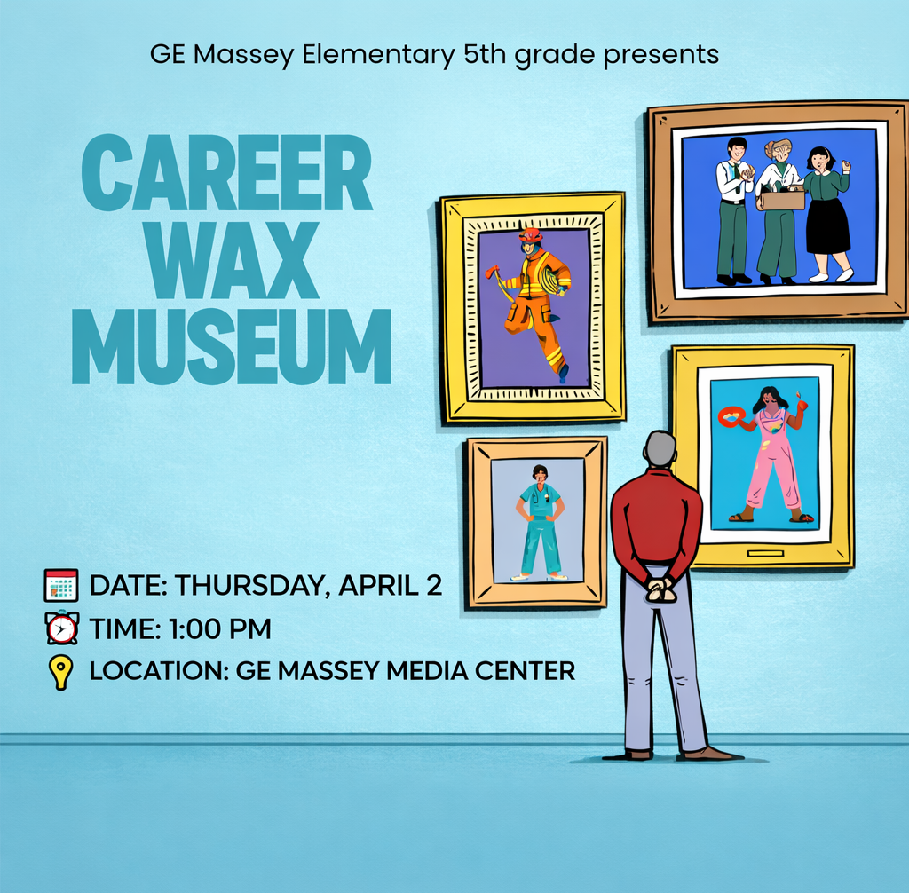 GE Massey Elementary 5th grade presents Career Wax Museum. An illustration shows a person from behind looking at four framed pictures on a light blue wall. The framed pictures feature individuals in various career uniforms: a firefighter in yellow gear holding an axe, a medical professional in blue scrubs, an artist in pink overalls with a palette, and a group of three office professionals. The event details are listed as follows: Date: April 2, Time: 1:00 PM, Location: GE Massey Media Center.