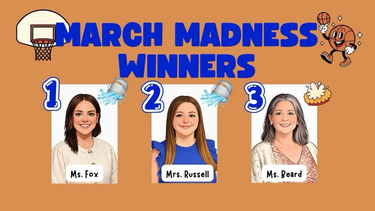 March Madness Winners Ms. Fox, Mrs. Russell, and Ms. Beard