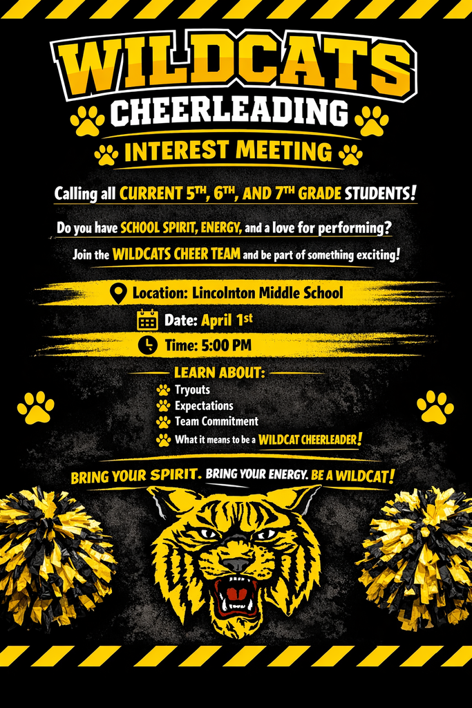 Wildcats Cheerleading Interest Meeting flyer. The top of the flyer features the word WILDCATS in large yellow block letters with a white and black outline, above the word CHEERLEADING in a white collegiate font, flanked by yellow paw prints. Below this, a yellow banner reads INTEREST MEETING.  The text continues: Calling all CURRENT 5TH, 6TH, AND 7TH GRADE STUDENTS! Do you have SCHOOL SPIRIT, ENERGY, and a love for performing? Join the WILDCATS CHEER TEAM and be part of something exciting!  A central section with yellow brushstroke backgrounds lists the event details: Location: Lincolnton Middle School Date: April 1st Time: 5:00 PM  A section titled LEARN ABOUT includes a bulleted list with paw print icons: Tryouts, Expectations, Team Commitment, and What it means to be a WILDCAT CHEERLEADER!  The bottom of the flyer states: BRING YOUR SPIRIT. BRING YOUR ENERGY. BE A WILDCAT!  The background is black with a subtle textured effect. The flyer is framed by yellow and black diagonal caution-style stripes at the top and bottom. Decorative elements include yellow paw prints and two large yellow and black pom-poms flanking a central illustration of a growling yellow and black wildcat head at the bottom.