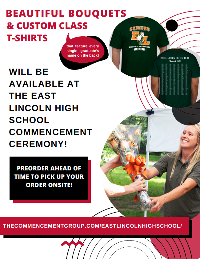 An advertisement shows a woman holding a bouquet. Text reads "Beautiful Bouquets & Custom Class T-Shirts will be available at the East Lincoln High School Commencement Ceremony!"  Pre-order ahead to pick up your order on site.  Use the following address to place your order today: www.thecommencementgroup.com/eastlincolnhighschool/