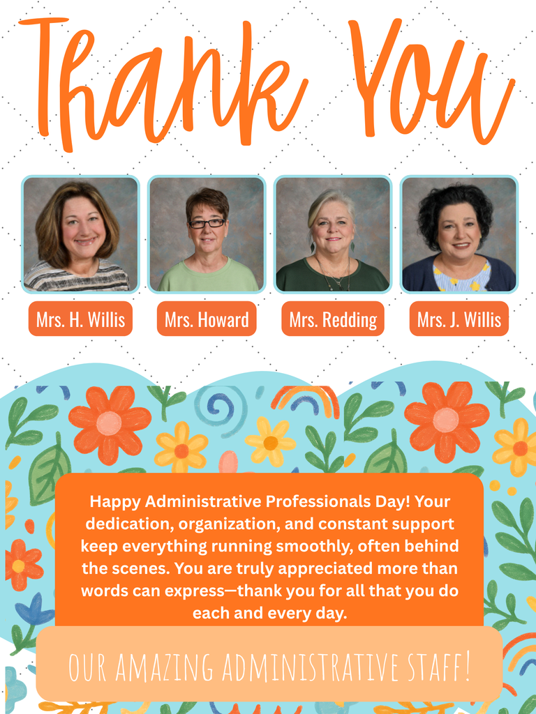 Thank You. Mrs. H. Willis, Mrs. Howard, Mrs. Redding, and Mrs. J. Willis. Happy Administrative Professionals Day! Your dedication, organization, and constant support keep everything running smoothly, often behind the scenes. You are truly appreciated more than words can express—thank you for all that you do each and every day. OUR AMAZING ADMINISTRATIVE STAFF! The flyer features four headshots of the named staff members at the top, with a vibrant blue and orange floral and rainbow patterned border at the bottom.