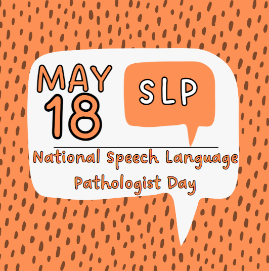 A white speech bubble on an orange dotted background displays text in bold. It reads "MAY 18 SLP National Speech Language Pathologist Day".