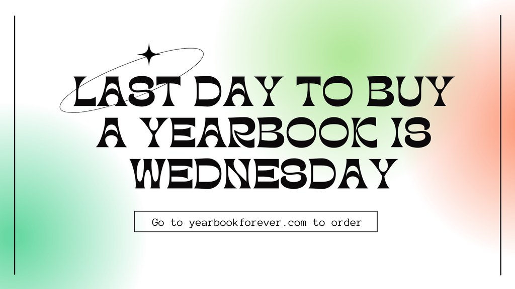 Last day to buy a yearbook is Wednesday! Go to yearbookforever.com to order. 