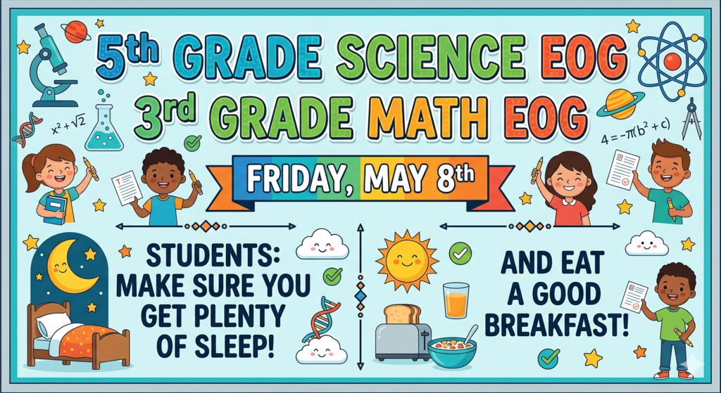 Bright poster with cartoon characters and icons; text reads "5th Grade Science EOG, 3rd Grade Math EOG, Friday, May 8th, Students: Make sure you get plenty of sleep!"