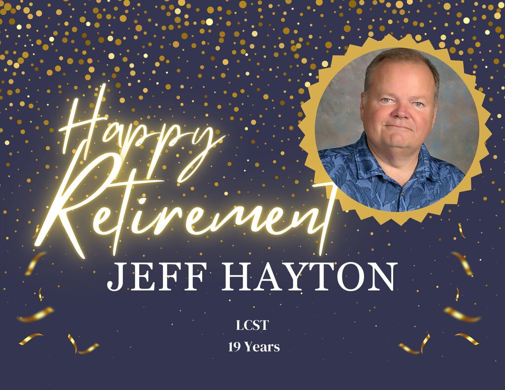 A blue background with gold confetti and a gold circle shows a man in a blue shirt. The words "Happy Retirement" are above his name, "Jeff Hayton," and "LC ST 19 Years."