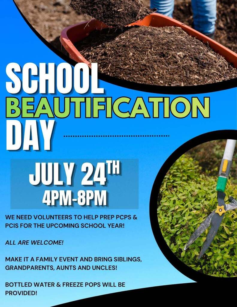 Flyer for School Beautification Day featuring a background with a wheelbarrow filled with mulch at the top and a circular inset photo of hedge shears trimming green bushes on the right. The text reads: "SCHOOL BEAUTIFICATION DAY. JULY 24TH 4PM-8PM. WE NEED VOLUNTEERS TO HELP PREP PCPS & PCIS FOR THE UPCOMING SCHOOL YEAR! ALL ARE WELCOME! MAKE IT A FAMILY EVENT AND BRING SIBLINGS, GRANDPARENTS, AUNTS AND UNCLES! BOTTLED WATER & FREEZE POPS WILL BE PROVIDED!"