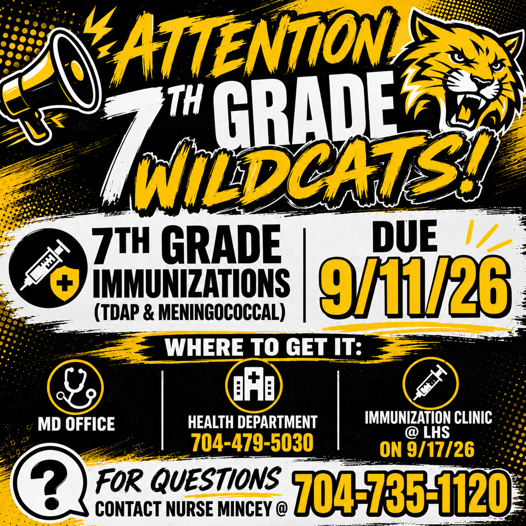 Flyer titled "Attention 7th Grade Wildcats!" displaying information about required immunizations. Text: "7th Grade Immunizations (TDAP & Meningococcal) DUE 9/11/26. WHERE TO GET IT: MD Office, Health Department 704-479-5030, Immunization Clinic @ LHS on 9/17/26. FOR QUESTIONS CONTACT NURSE MINCEY @ 704-735-1120." Icons shown include a megaphone, wildcat mascot, syringe and shield, stethoscope, hospital building, and question mark.