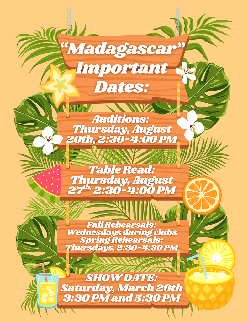 Tropical-themed flyer featuring wooden signboards suspended among palm leaves and illustrations of fruit and drinks. Text on signboards reads: "Madagascar" Important Dates: Auditions: Thursday, August 20th, 2:30-4:00 PM. Table Read: Thursday, August 27th, 2:30-4:00 PM. Fall Rehearsals: Wednesdays during clubs. Spring Rehearsals: Thursdays, 2:30-4:30 PM. SHOW DATE: Saturday, March 20th, 3:30 PM and 5:30 PM.