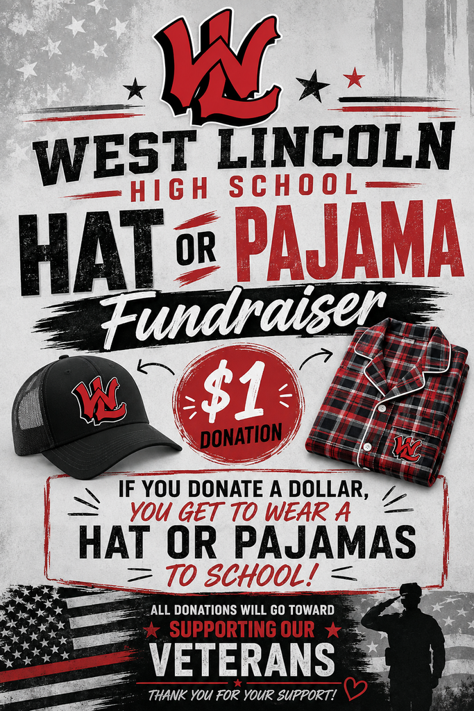 Please upload the image or flyer you need to make accessible. Alt-Text: An event flyer for West Lincoln High School. At the top, the school's red and black "WL" logo sits above the text "WEST LINCOLN HIGH SCHOOL - HAT OR PAJAMA FUNDRAISER". Below the title, a black trucker hat featuring the WL logo is on the left, and a red and black plaid pajama top with the WL logo is on the right. In the center, a red circle displays "$1 DONATION". A box underneath states: "IF YOU DONATE A DOLLAR, YOU GET TO WEAR A HAT OR PAJAMAS TO SCHOOL!". The bottom of the flyer features a black-and-white American flag background with a red stripe, a silhouette of a soldier saluting, and the text: "ALL DONATIONS WILL GO TOWARD SUPPORTING OUR VETERANS. THANK YOU FOR YOUR SUPPORT!".