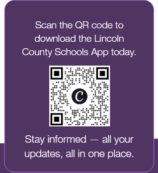 Scan the QR code to download the Lincoln County Schools App today.  Stay informed -- all your updates, all in one place.