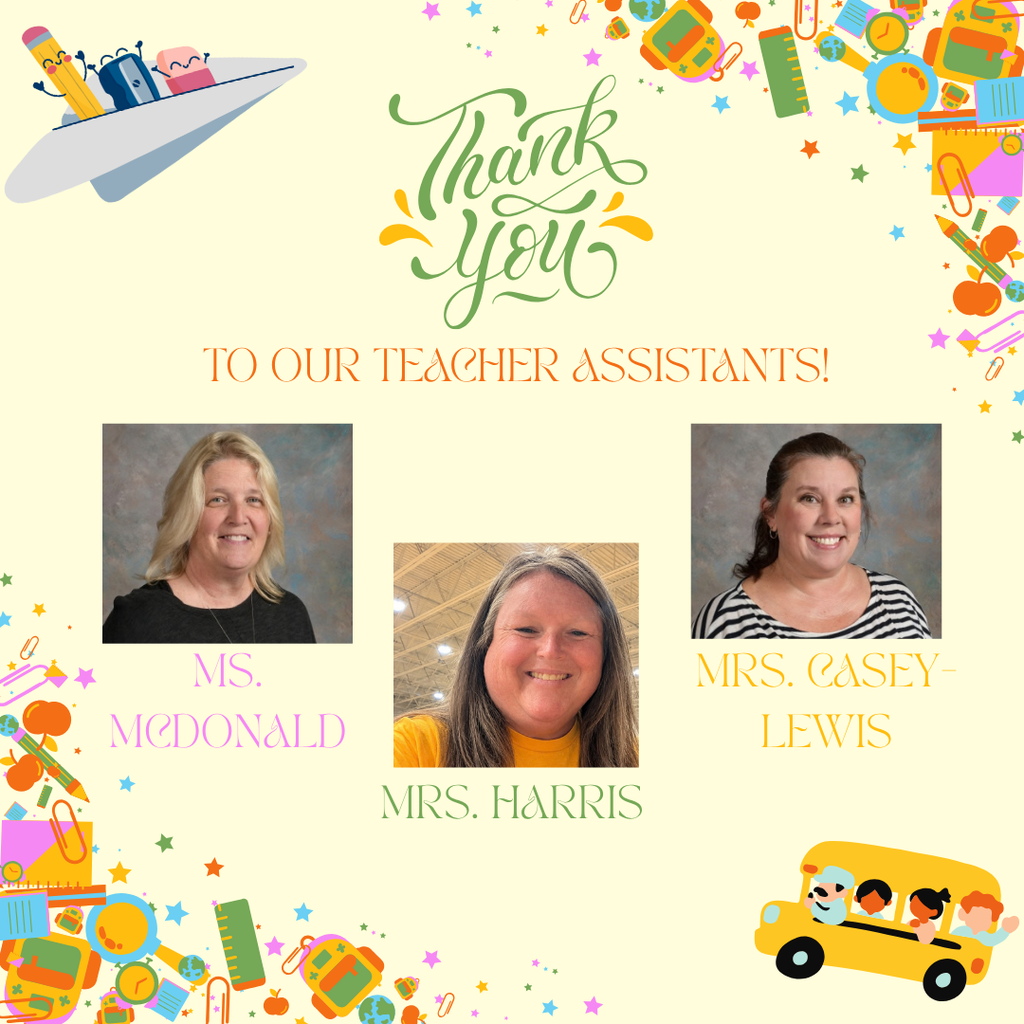 A collage of photos of three women. Names include Ms. McDonald, Mrs. Harris, and Mrs. Casey-Lewis. Text reads, "Thank you to our teacher assistants!"
