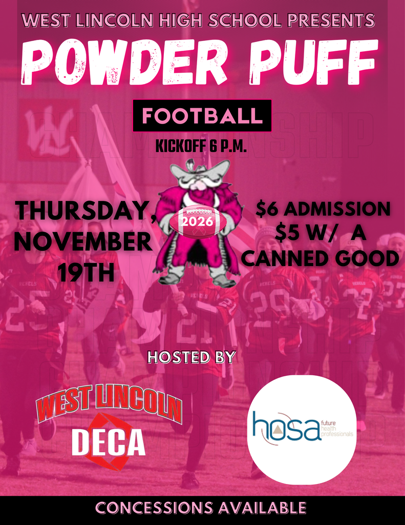 Alt-Text: Flyer for West Lincoln High School Presents Powder Puff Football. Hosted by West Lincoln DECA and HOSA Future Health Professionals. Kickoff is at 6 p.m. on Thursday, November 19th. $6 admission or $5 with a canned good. Concessions available. The flyer features a mascot holding a football marked 2026 over a background of football players.