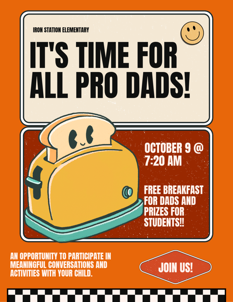 Flyer for Iron Station Elementary titled "IT'S TIME FOR ALL PRO DADS!" featuring an illustration of a retro yellow toaster with eyes. Text on flyer reads: "Iron Station Elementary. IT'S TIME FOR ALL PRO DADS! October 9 @ 7:20 AM. FREE BREAKFAST FOR DADS AND PRIZES FOR STUDENTS!! AN OPPORTUNITY TO PARTICIPATE IN MEANINGFUL CONVERSATIONS AND ACTIVITIES WITH YOUR CHILD. JOIN US!"