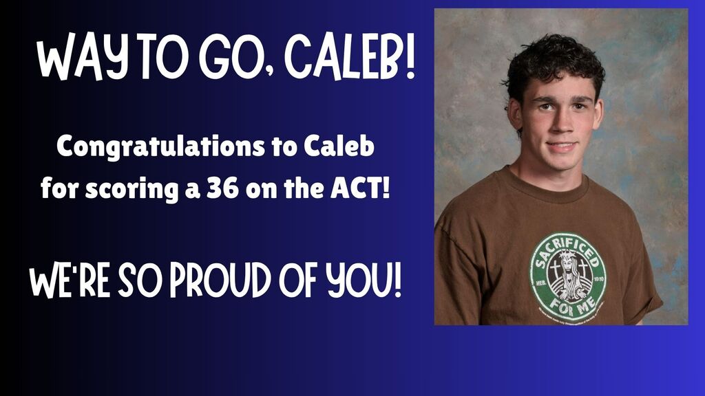 A man in a brown shirt with a logo smiles for a photo. Text reads: "Way to go, Caleb! Congratulations for scoring a 36 on the ACT! We're so proud of you!"