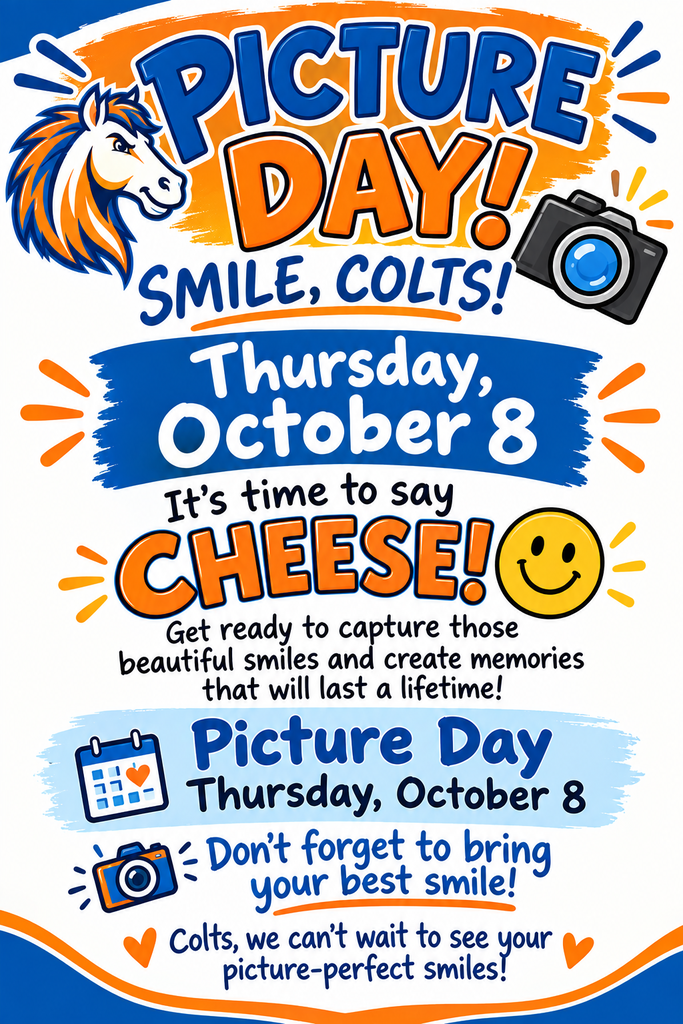 An announcement poster for Picture Day. It reads: "Picture Day! Smile, Colts! Thursday, October 8. It's time to say CHEESE! Get ready to capture those beautiful smiles and create memories that will last a lifetime! Picture Day Thursday, October 8 Don't forget to bring your best smile! Colts, we can't wait to see your picture-perfect smiles!"