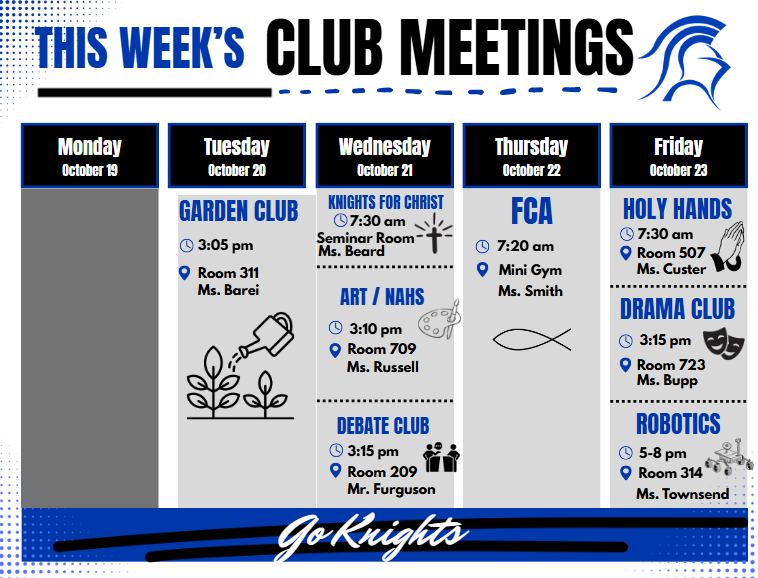 Weekly club meeting schedule for various activities. Includes Garden Club, Knights for Christ, FCA, Holy Hands, Art/NAHS, Drama Club, Debate Club, and Robotics.