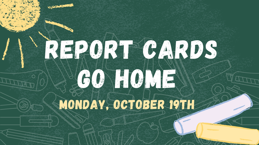 Text on green chalkboard: Report Cards Go Home. Date: Monday, October 19th. Objects include sun, crayons, pencils, scissors.