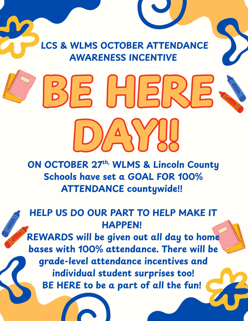 Poster with colorful background, bold orange text "Be Here Day!" and "LCS & WLMS October Attendance Awareness Incentive."