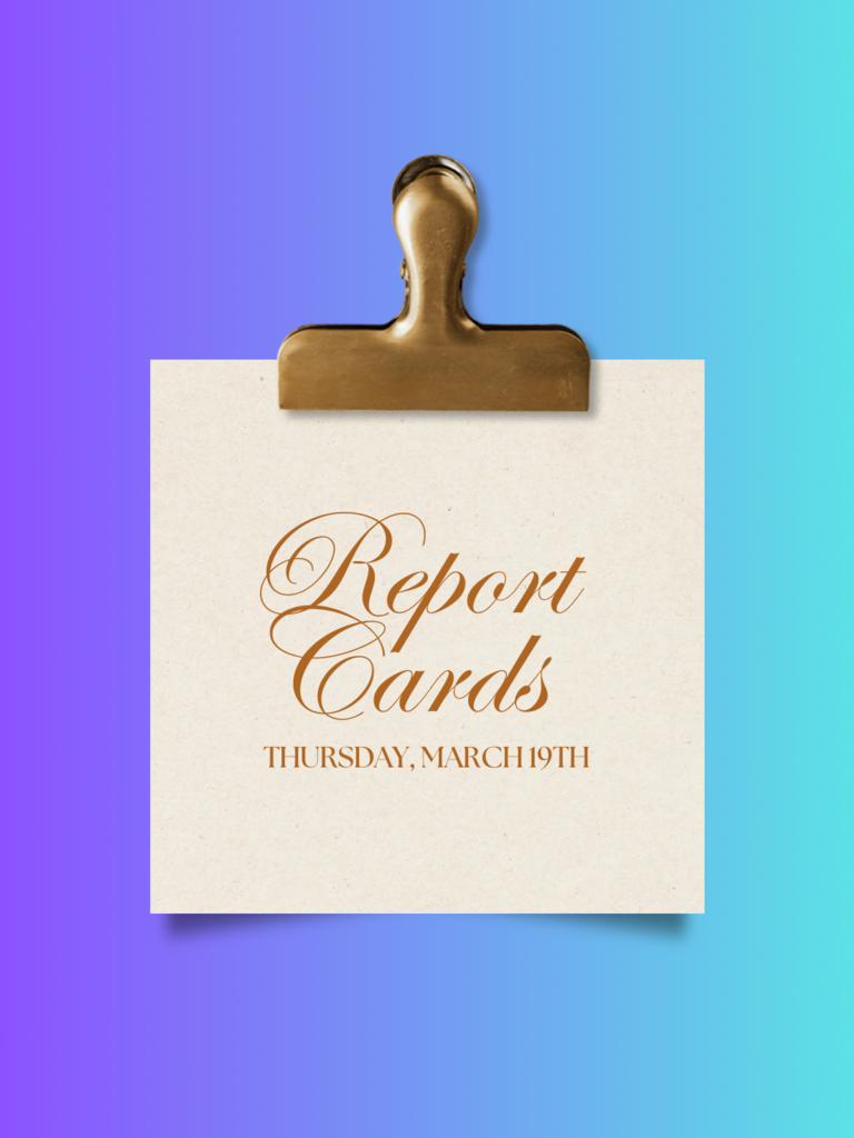 Report Cards will be handed out Thursday,  March 19th. 
